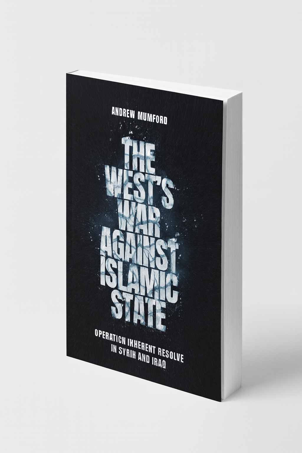 The West’s War Against Islamic State By Andrew Mumford KS