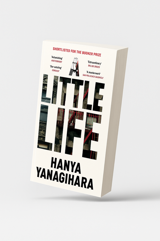 A Little Life by Hanya Yanagihara