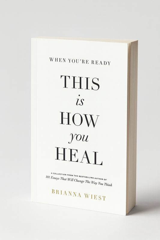 When You're Ready, This Is How You Heal by Brianna Wiest
